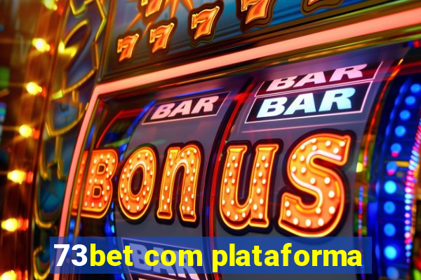 73bet com plataforma